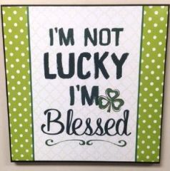 Im Not Lucky Im Blessed